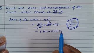 Find the area and circumference of circle whose radius is 28 cm