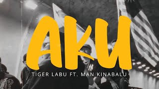 Tiger Labu feat Man Kinabalu - AKU (Official Music Video)