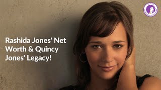 Rashida Jones' Net Worth & Quincy Jones' Legacy!