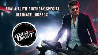 Thala Ajith ultimate Birthday Special Jukebox | Ultra Bass Boosted | Audio | Part 01 |
