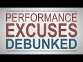 Performance Excuses Debunked