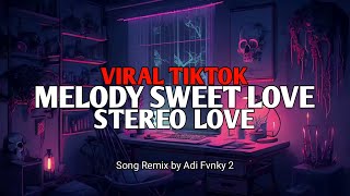 DJ MELODY SWEET LOVE X STEREO LOVE VIRAL TIKTOK TERBARU 2024