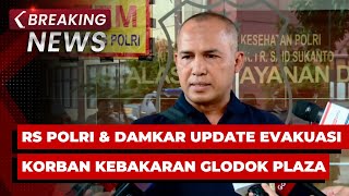 BREAKING NEWS - RS Polri dan Damkar Update Evakuasi Korban Kebakaran Glodok Plaza