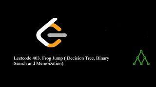 Leetcode 403. Frog Jump ( Decision Tree, Binary Search and Memoization)