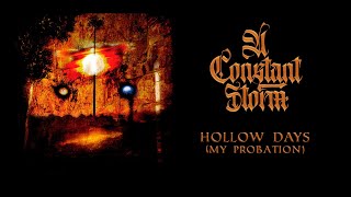 A Constant Storm - Hollow Days (My Probation) (Album Track Video)