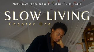 Slow Living~Chapter One: What SLOW LIVING looks like for me; a single black woman striving to EVOLVE