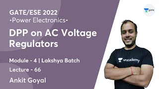 DPP on AC Voltage Regulators | L 66 | Power Electronics | GATE/ESE 2022 | Ankit Goyal