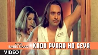 Babbu Maan : "Kadd Pyaar Ho Geya" Full Video Song | Rabb Ne Banaiyan Jodiean