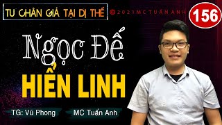 Truyện tiên hiệp full – Tu chân giả tại dị thế tập 156 – NGỌC ĐẾ HIỂN LINH - Mc Tuấn Anh