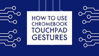 How to Use Chromebook Touchpad Gestures - EDTECH.FYI - @EdTechWylie