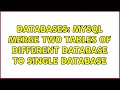 Databases: MySQL merge two tables of different database to single database (2 Solutions!!)