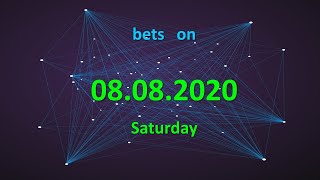 Betting on 08.08.2020 / Ставки на 08.08.2020