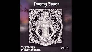 Tutta Sta M3rda Muore Vol, 3. - Tommy Sauce