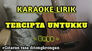 karaoke akustik tercipta untukku - Ungu (KARAOKE GITAR RASA DITONGKRONGAN)