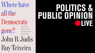 Where Have All the Democrats Gone? A Book Event with Ruy Teixeira and John B. Judis