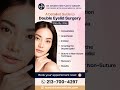 Transform Your Look with #DoubleEyelidSurgery | Consultation to Stunning Results | Call 213-700-4297