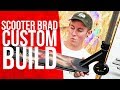 CUSTOM PRO SCOOTER BUILD WITH SCOOTER BRAD!