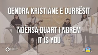 Ndërsa duart i ngrem  // It is you || Qendra Kristiane e Durrësit - QKD