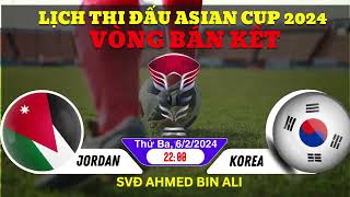 LỊCH THI ĐẤU VÒNG BÁN KẾT ASIAN CUP QATAR 2024(4/2/2024) - FULL 2 TRẬN