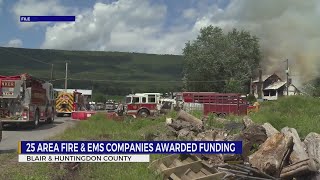 25 area fire and EMS companies awarded funding in Blair and Huntingdon Counties