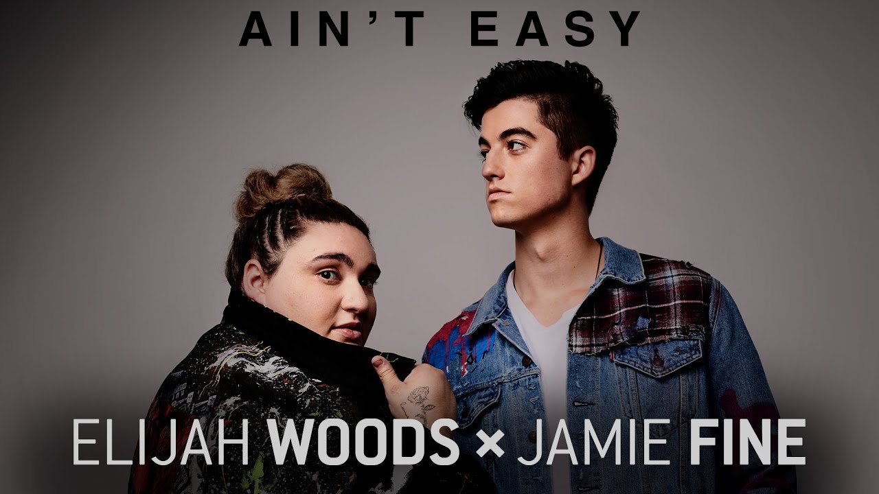 Elijah Woods X Jamie Fine Ain T Easy Youtube Music