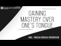 gaining mastery over one s tongue abul abbas moosa richardson