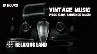 10 hours of Vintage Music and 1920's ambience Music for Sleep, Work and Concentration
