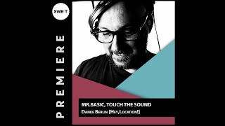 PREMIERE : Mr.Basic, Touch The Sound - Danke Berlin [Hey,Location]