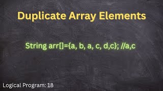 Find the Duplicate Array elements from given string array using java? Logical Program - 18