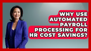 Why Use Automated Payroll Processing For HR Cost Savings? - Legal And HR SaaS Stack