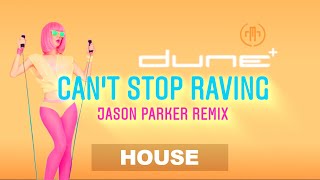 Dune - Can't Stop Raving (Jason Parker Remix) | #House Remix 2021