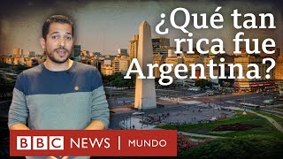 Cuán rica llegó a ser realmente Argentina y cuándo empezó su declive económico | BBC Mundo