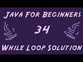 Learn Java for Beginners - 34 - While Loop Solution
