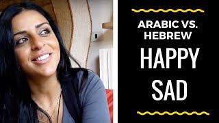Arabic VS. Hebrew (Happy and Sad)