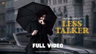 Less Talker- Royalpreet (Full Video) | Bclassy Productions | Latest Punjabi Songs