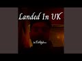 Landed In uk