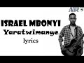 Israel Mbonyi - Yaratwimanye lyrics video