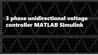 3 phase unidirectional voltage controller MATLAB Simulink