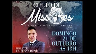 Culto de Missões Íntegra - Ev. Renan Duarte - Domingo, 21.10.2018