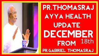 Pr.Thomasraj Ayya Health Update December 18th From Pr.Gabriel Thomasraj ACA (Avadi) Church