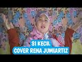 Si Kecil RITA SUGIARTO || Cover Rena Jumiartiz