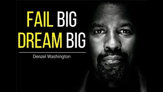 FAIL BIG DREAM BIG - Denzel Washington Inspirational & Motivational Commencement Speech Video
