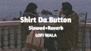 Shirt Da Button | [ Slowed+Reverb ] | Kyaa Super Kool Hain Hum | Sonu Nigam | LOFI WALA