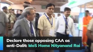 Declare those opposing CAA as anti-Dalit: MoS Home Nityanand Rai