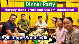 Dinner Party |Norgay Handicraft \u0026 Gazོom Handicraft |Bylakuppe| Ladakhi American Vlog