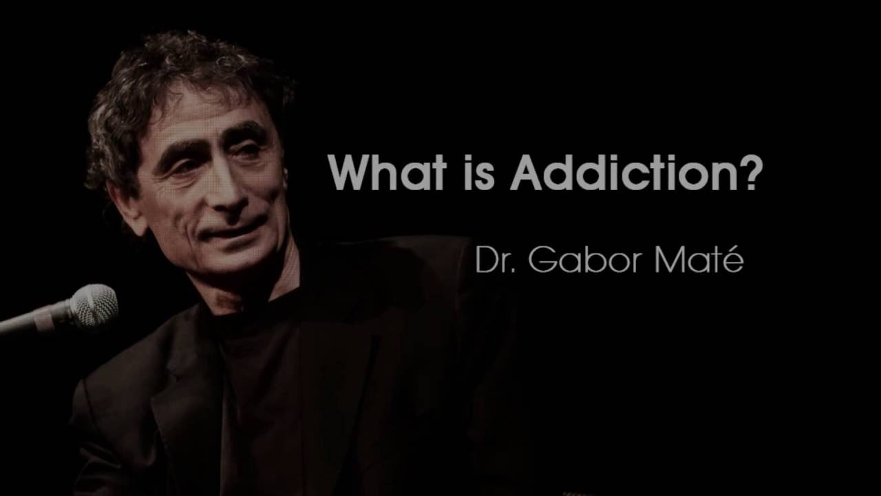 What Is Addiction - Dr. Gabor Maté - 3 Minutes Of Truth Society Doesn't ...