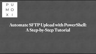 Automate SFTP Upload with PowerShell: A Step-by-Step Tutorial