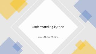 Understanding Python: Lesson 02 - Joke Machine