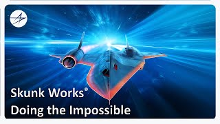 Skunk Works® - Doing the Impossible