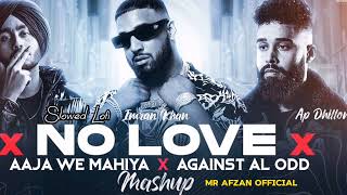 No Love X Aaja We Mahiya x Against - Mashup | Shubh ft.AP Dhillon & Imran Khan | Mr Afzan Official